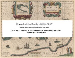 CAPITOLO SESTO: IL GOVERNO DI D. JERÓNIMO DE SILVA, Marzo 1612-Aprile 1617