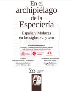 En el Archipiélago de la Especiería. España y Molucas en los siglos XVI y XVII